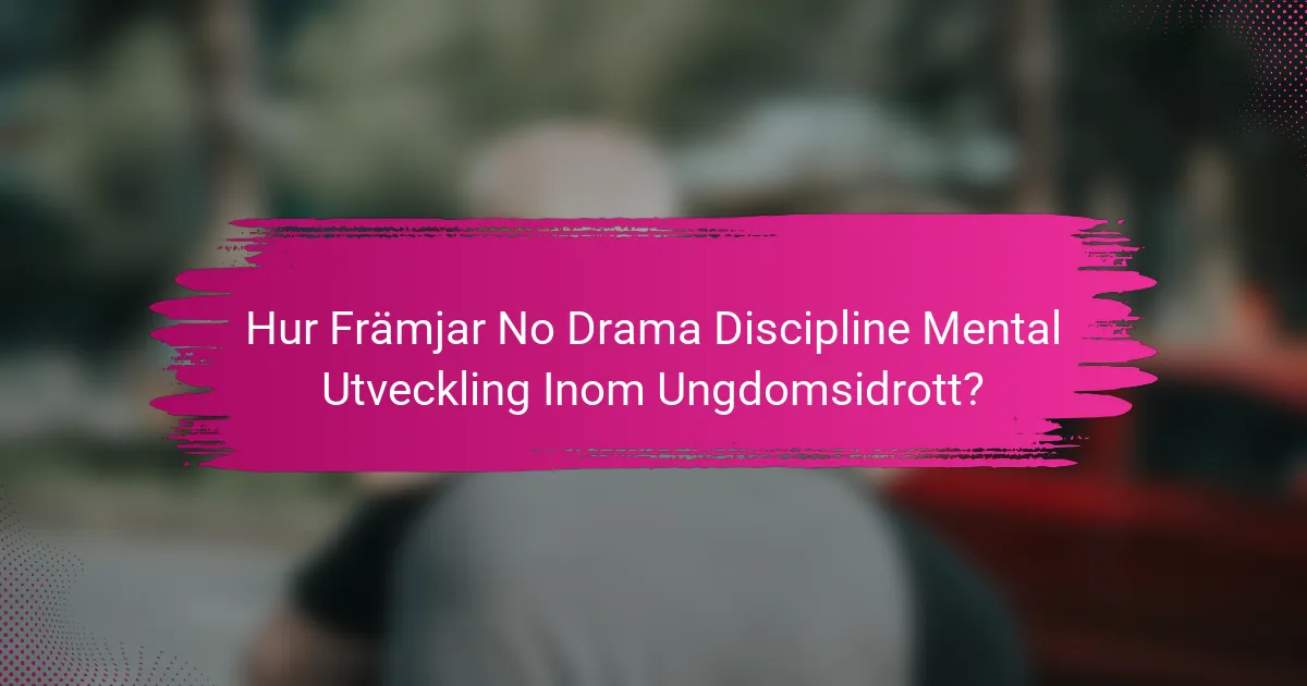 Hur Främjar No Drama Discipline Mental Utveckling Inom Ungdomsidrott?