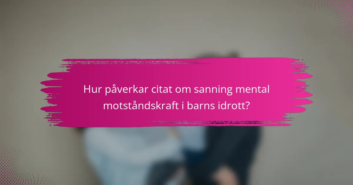 Hur påverkar citat om sanning mental motståndskraft i barns idrott?