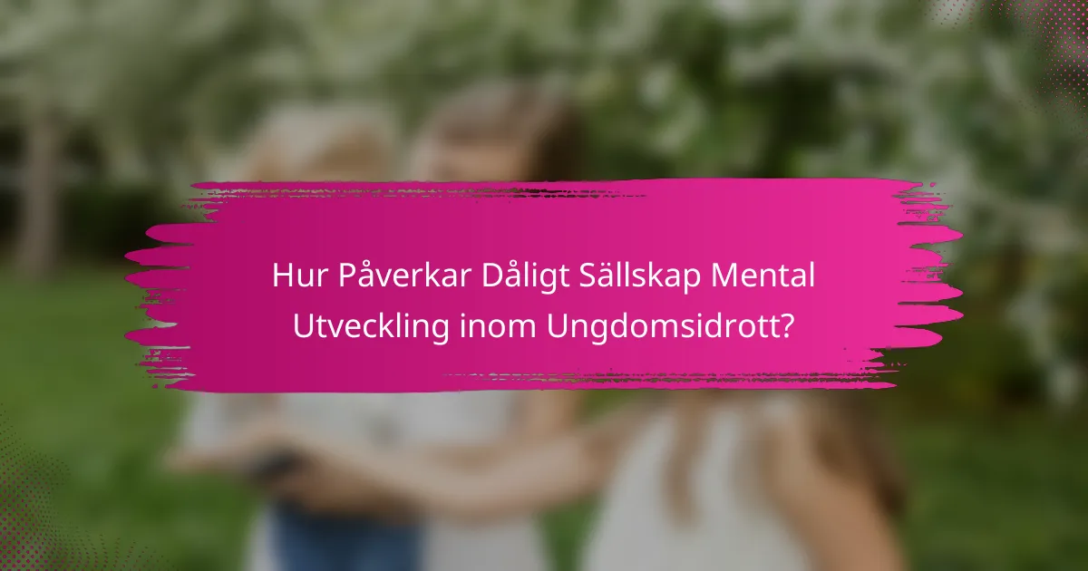 Hur Påverkar Dåligt Sällskap Mental Utveckling inom Ungdomsidrott?