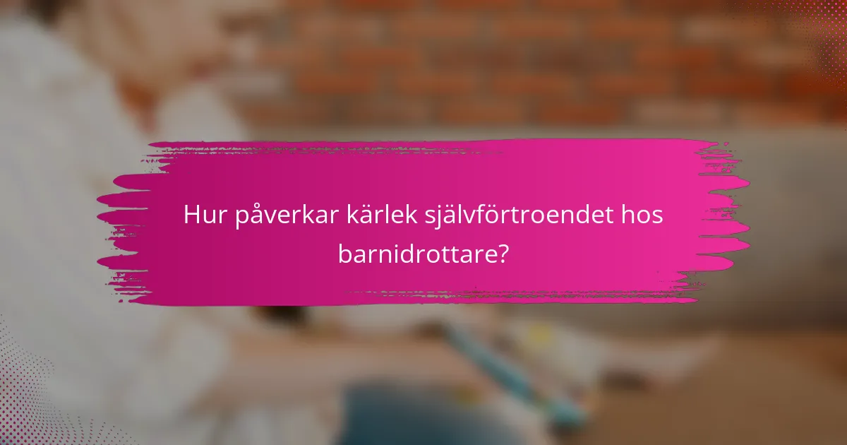 Hur påverkar kärlek självförtroendet hos barnidrottare?