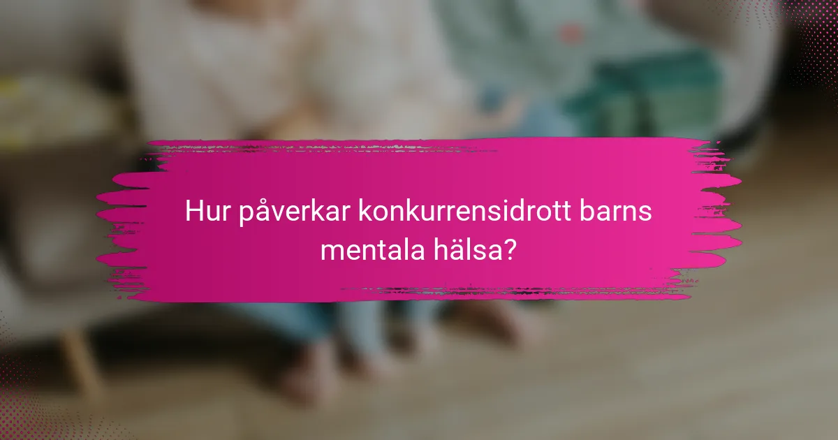 Hur påverkar konkurrensidrott barns mentala hälsa?