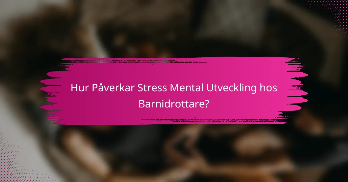 Hur Påverkar Stress Mental Utveckling hos Barnidrottare?