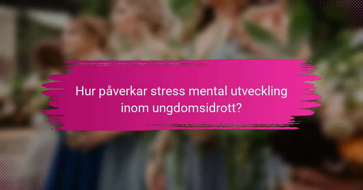 Hur påverkar stress mental utveckling inom ungdomsidrott?