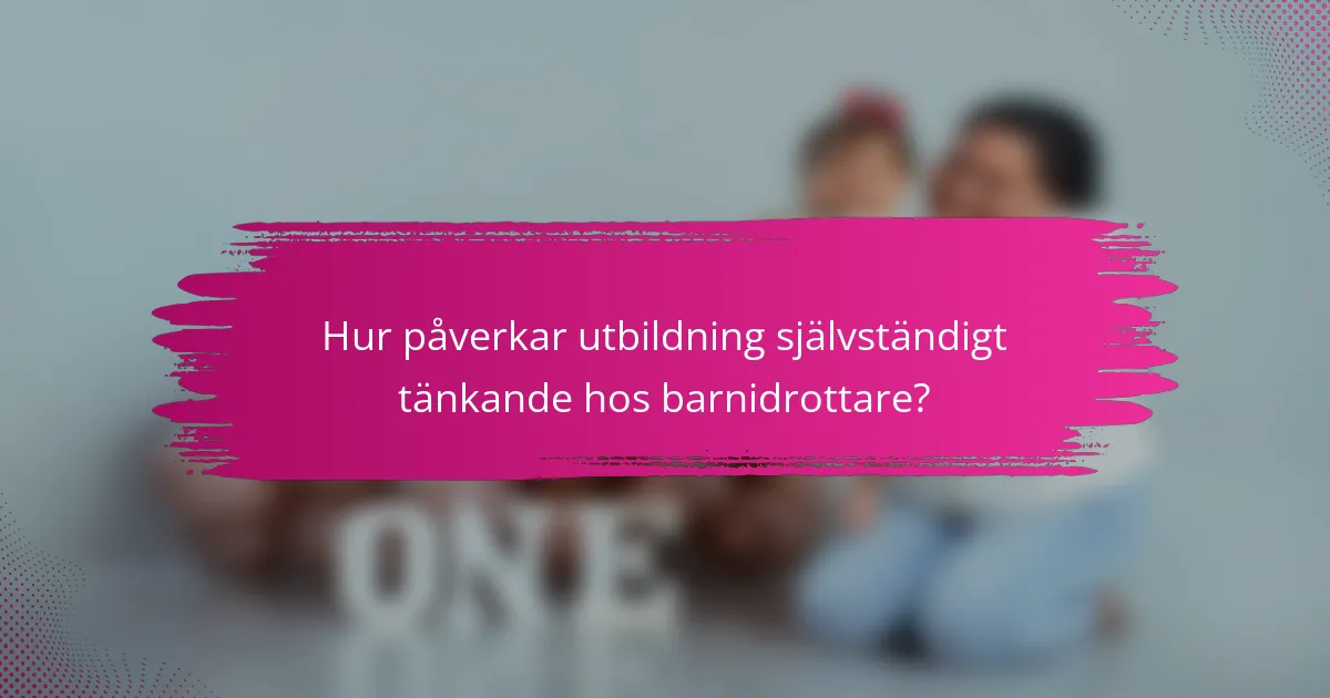 Hur påverkar utbildning självständigt tänkande hos barnidrottare?