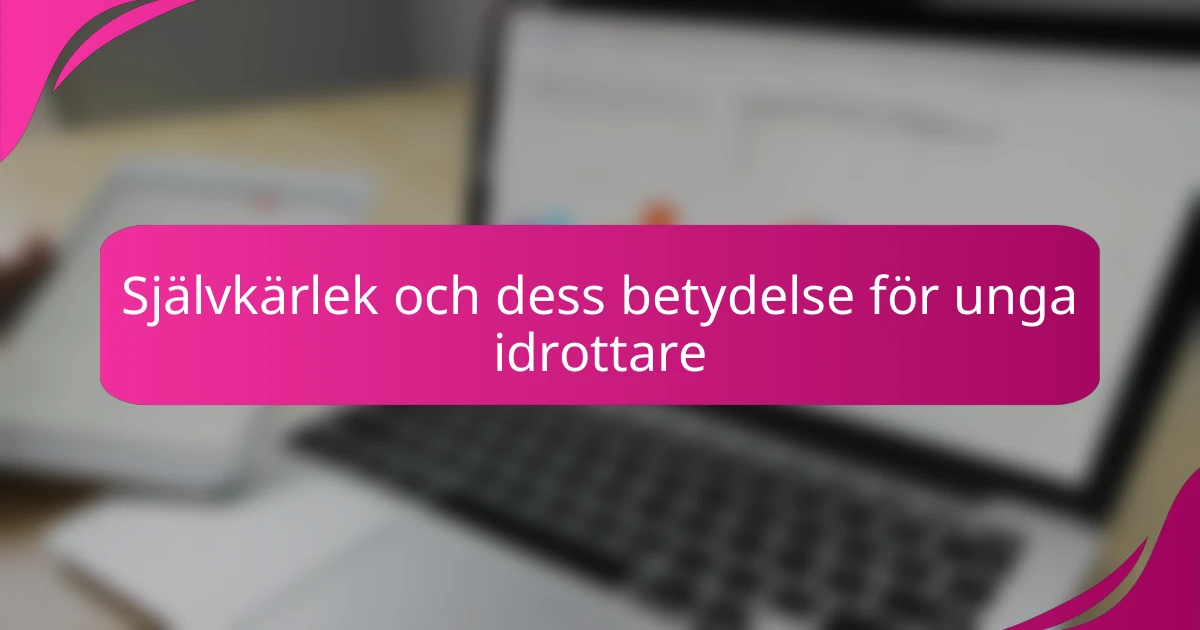 Självkärlek och dess betydelse för unga idrottare