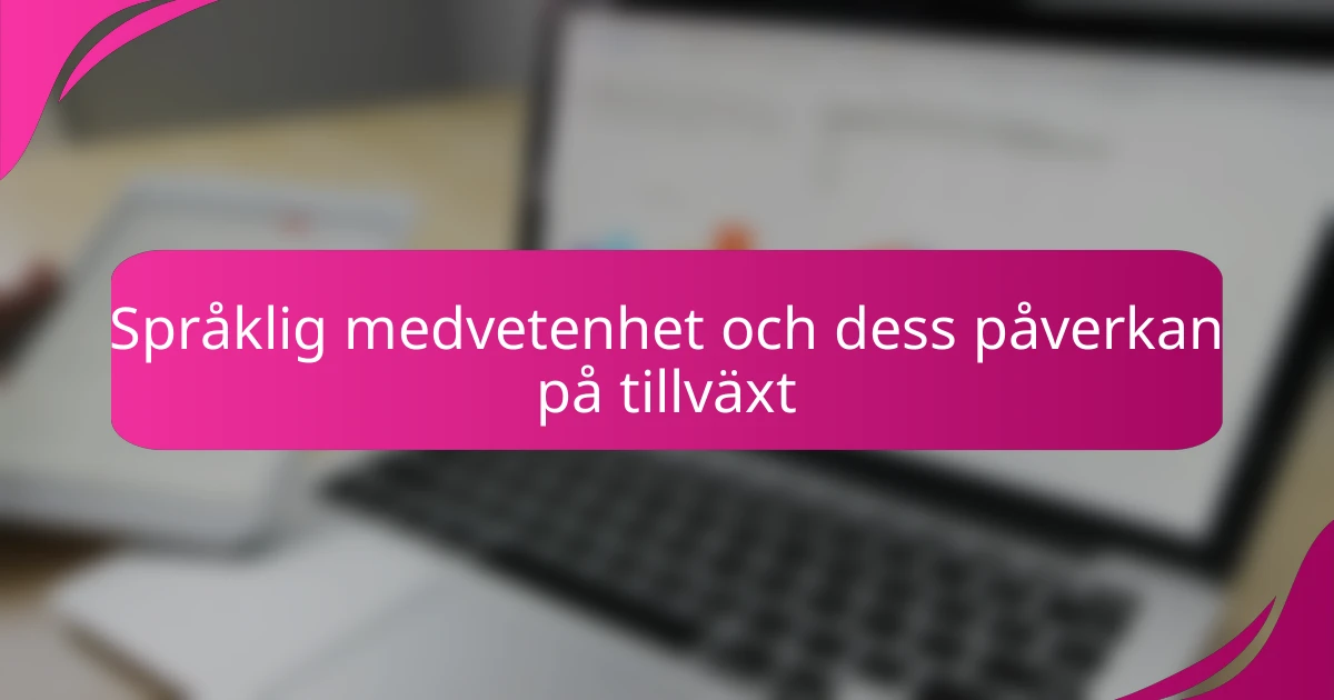 Språklig medvetenhet och dess påverkan på tillväxt