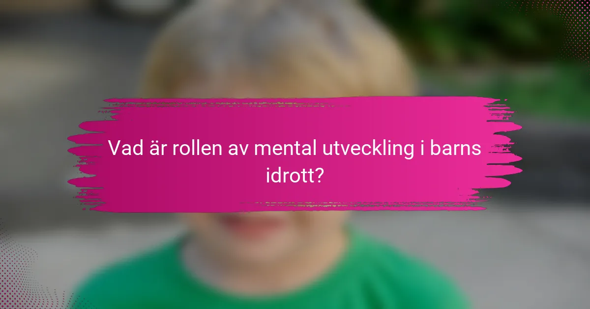 Vad är rollen av mental utveckling i barns idrott?