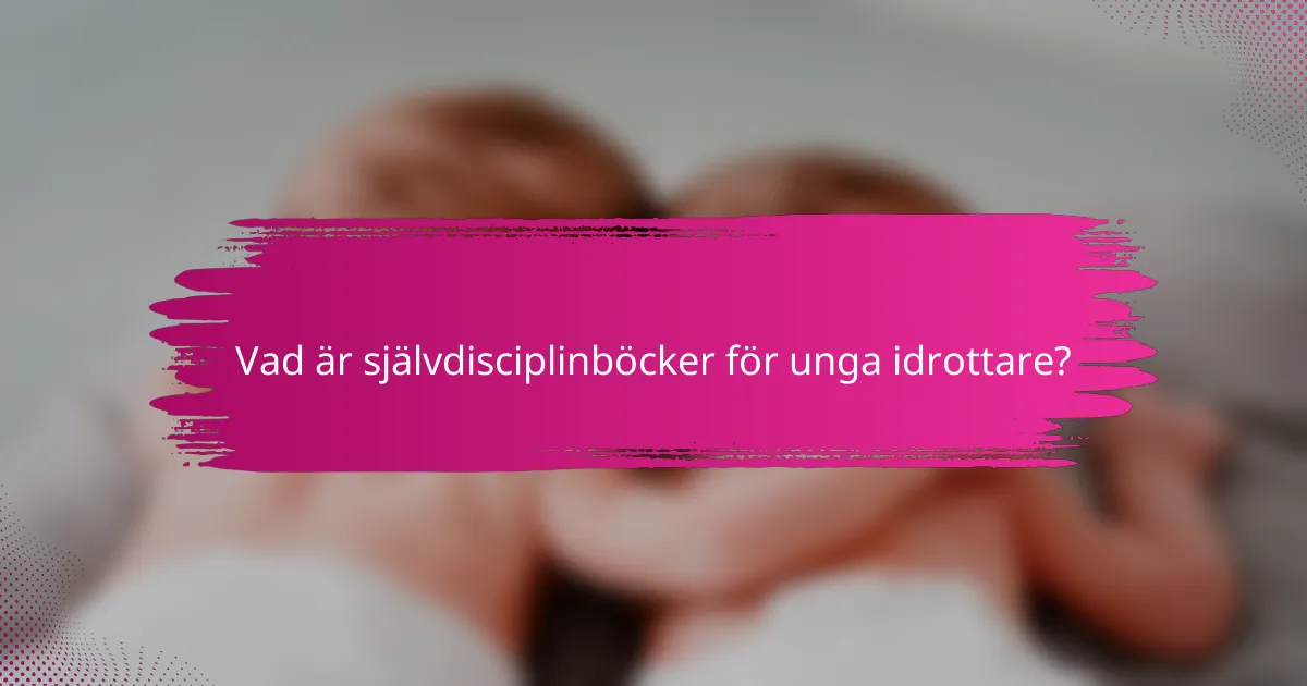 Vad är självdisciplinböcker för unga idrottare?