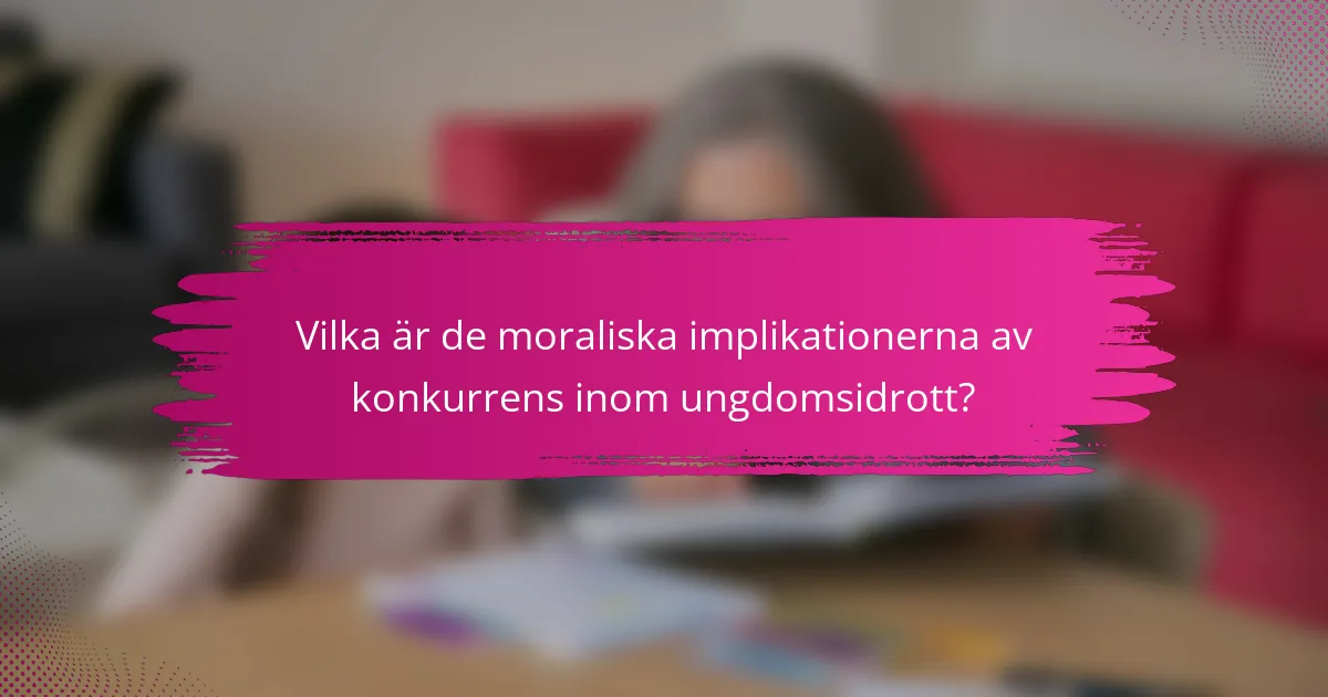 Vilka är de moraliska implikationerna av konkurrens inom ungdomsidrott?