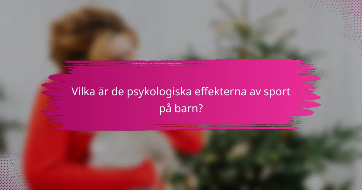 Vilka är de psykologiska effekterna av sport på barn?
