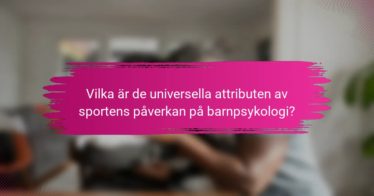 Vilka är de universella attributen av sportens påverkan på barnpsykologi?