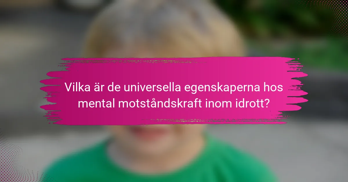 Vilka är de universella egenskaperna hos mental motståndskraft inom idrott?