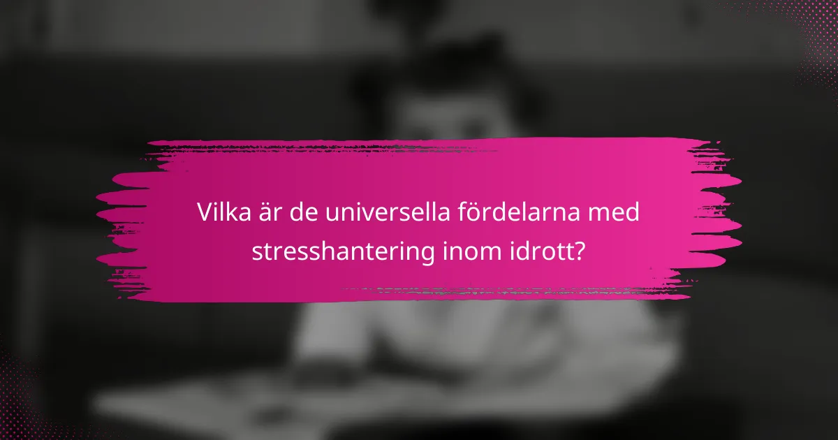 Vilka är de universella fördelarna med stresshantering inom idrott?