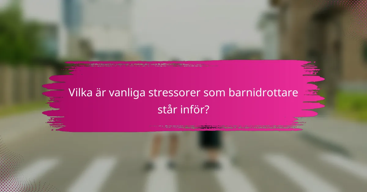 Vilka är vanliga stressorer som barnidrottare står inför?