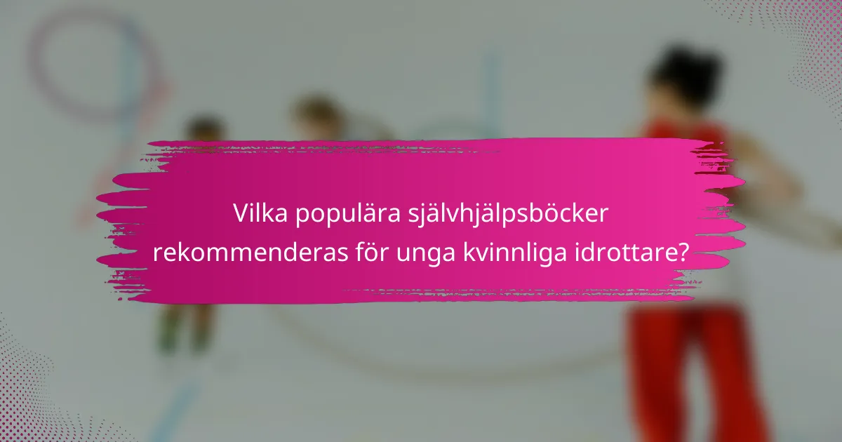 Vilka populära självhjälpsböcker rekommenderas för unga kvinnliga idrottare?