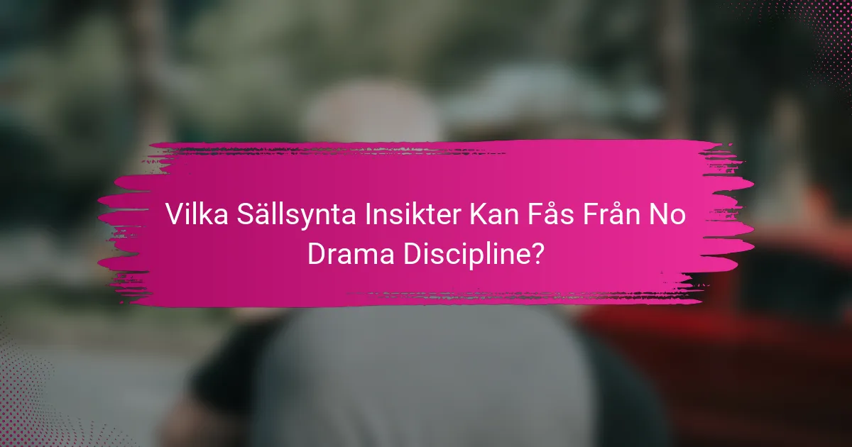 Vilka Sällsynta Insikter Kan Fås Från No Drama Discipline?