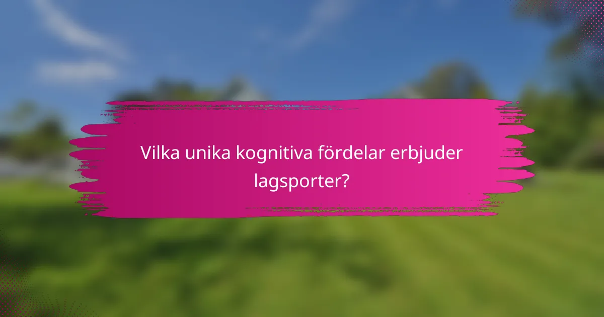 Vilka unika kognitiva fördelar erbjuder lagsporter?