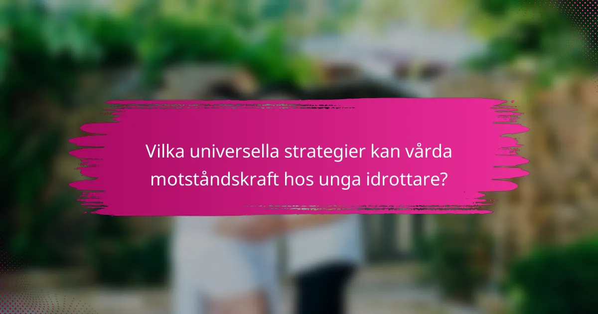 Vilka universella strategier kan vårda motståndskraft hos unga idrottare?